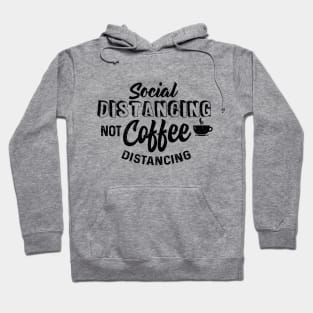 Social Distancing not Coffee Distancing Hoodie